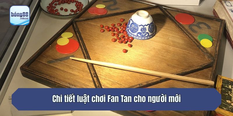 Chi tiết luật chơi Fan Tan cho người mới