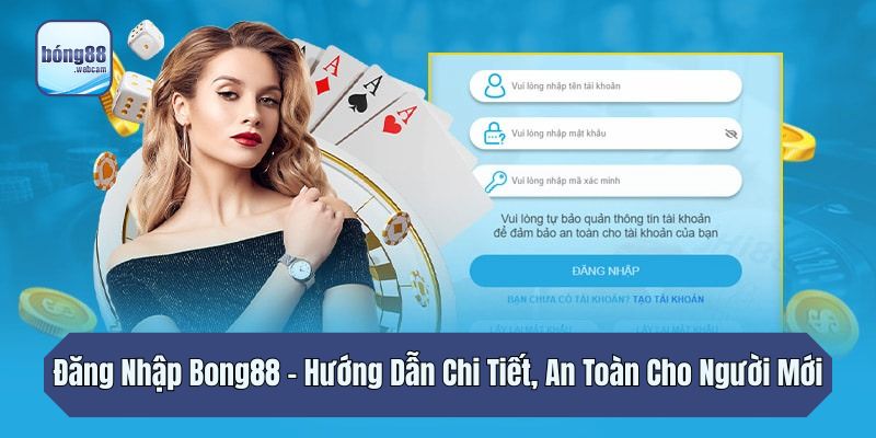 Đăng Nhập Bong88 - Hướng Dẫn Chi Tiết, An Toàn Cho Người Mới