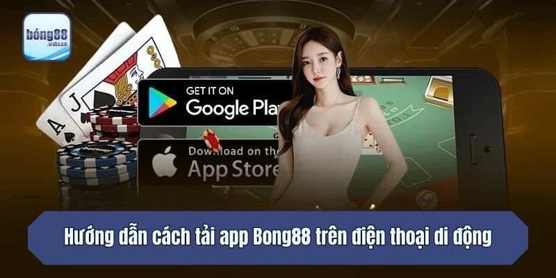 Hướng dẫn cách tải app Bong88 trên điện thoại di động