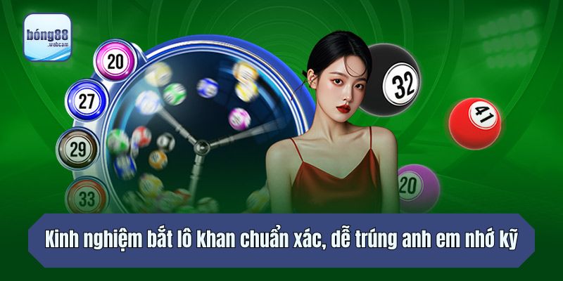 Kinh nghiệm bắt lô khan chuẩn xác, dễ trúng anh em nhớ kỹ