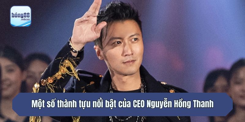 Một số thành tựu nổi bật của CEO Nguyễn Hồng Thanh