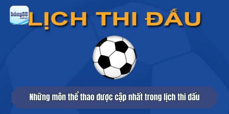Những môn thể thao được cập nhất trong lịch thi đấu