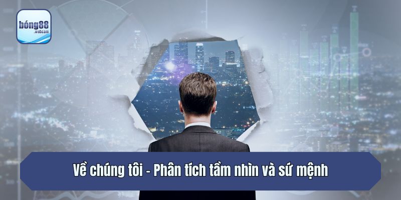 Về chúng tôi - Phân tích tầm nhìn và sứ mệnh